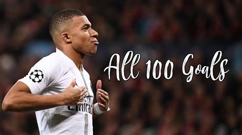 KYLIAN MBAPPE ALL 100 GOALS IN CAREER - YouTube