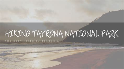 Hiking Tayrona National Park - Great Hikes Of Colombia - Maps Over Coffee