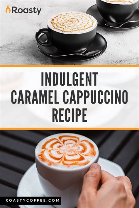 Indulgent Caramel Cappuccino Recipe: A Basic Recipe With A Flavor Spin