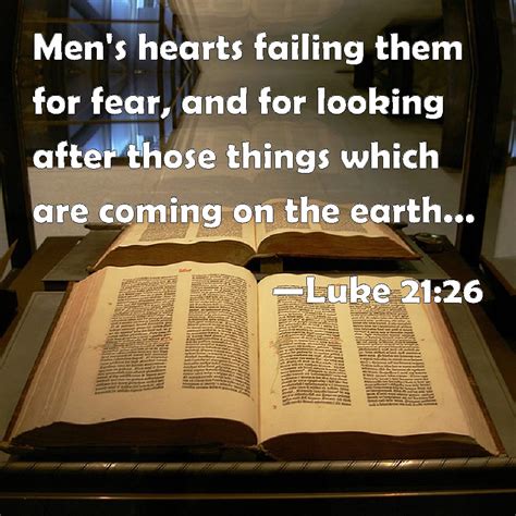 Luke 21:26 Men's hearts failing them for fear, and for looking after ...