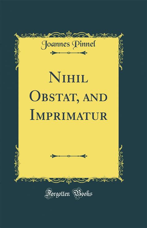 Nihil Obstat, and Imprimatur (Classic Reprint): Joannes Pinnel: 9780267477302: Amazon.com: Books