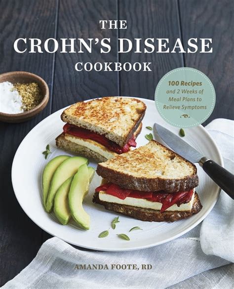 The Crohn's Disease Cookbook : 100 Recipes and 2 Weeks of Meal Plans to ...