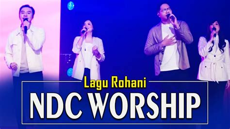 TOP LAGU ROHANI KRISTEN TERBARU NDC WORSHIP 2023 🙏TERBAIK LAGU PUJIAN DAN PENYEMBAHAN 2023 - YouTube