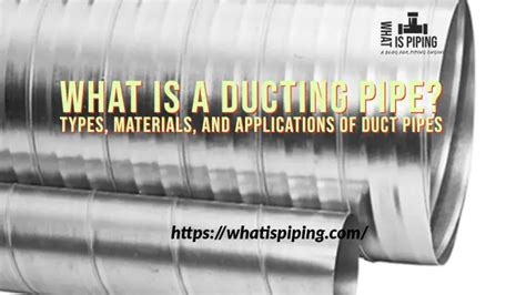 What is a Ducting Pipe? Types, Materials, and Applications of Duct Pipes – What Is Piping