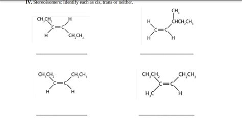 Solved IV. Stereoisomers: Identity each as cis, trans or | Chegg.com