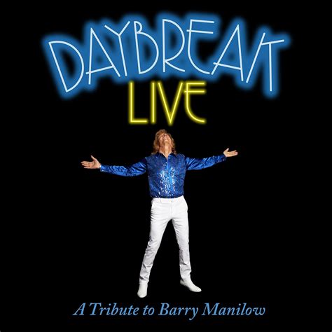 Feb 3 | Daybreak: The Music & Passion of Barry Manilow Live in Concert ...