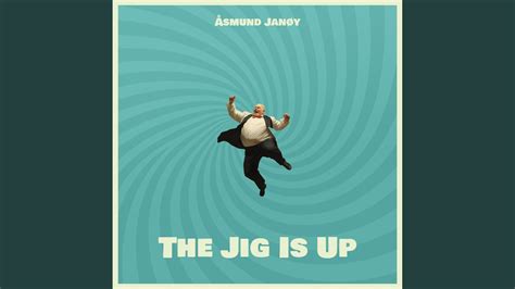 The Jig Is Up - YouTube