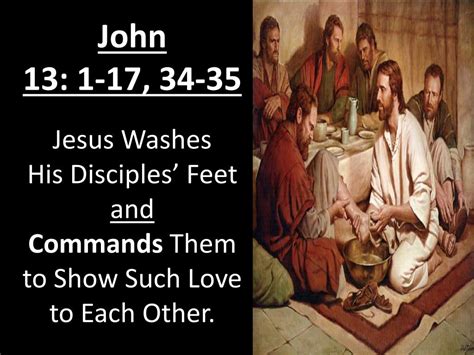 PPT - John 13: 1-17, 34-35 Jesus Washes His Disciples’ Feet and PowerPoint Presentation - ID:2034607