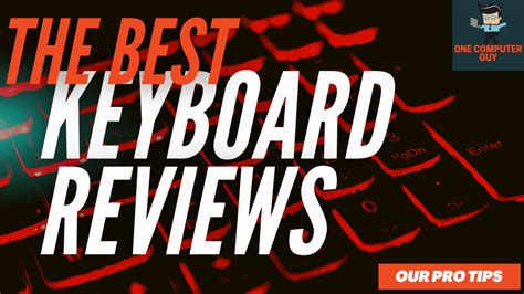 Keyboard Reviews: Highlighting the Best Options On The Market