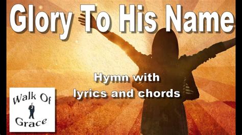 Glory To His Name (Down At The Cross) - Hymn with lyrics and chords - YouTube