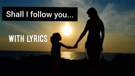 Shall I follow you... Song with lyrics - YouTube