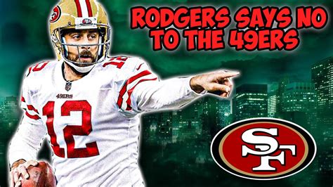 Aaron Rodgers Says He Isn’t Going To The 49ers: Here's a Trade Idea if ...