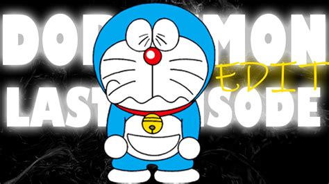 DORAEMON - Last Episode Edit 😥 - YouTube