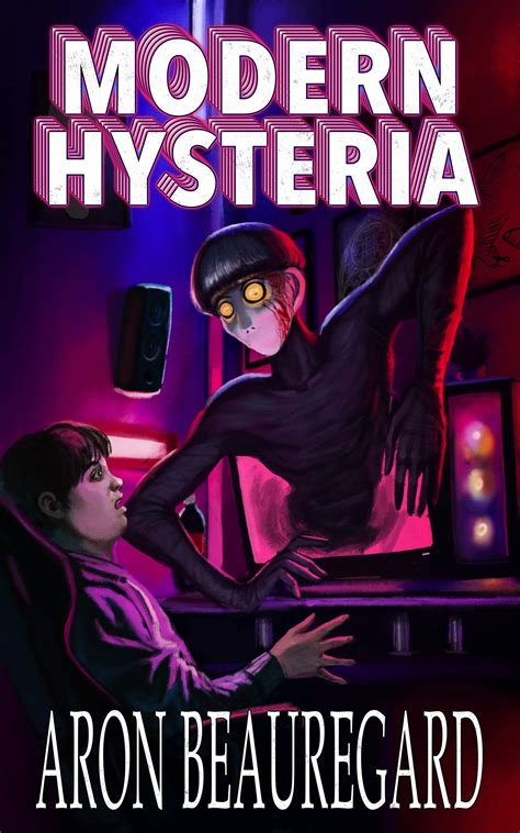 Modern Hysteria by Aron Beauregard | Goodreads