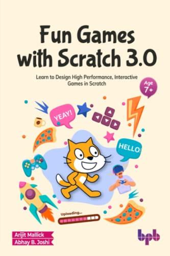 Fun Games with Scratch 3.0: Learn to Design High Performance ...