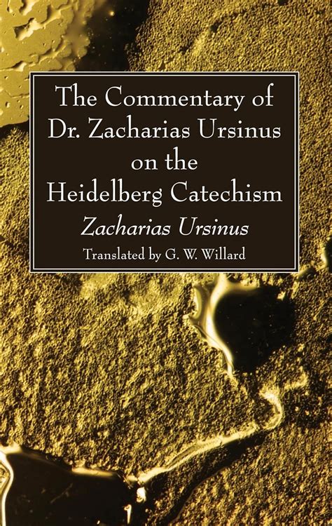 The Commentary of Dr. Zacharias Ursinus on the Heidelberg Catechism ...