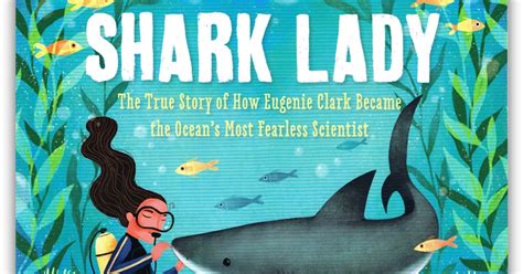 CanLit for LittleCanadians: Shark Lady: The True Story of How Eugenie Clark Became the Ocean's ...