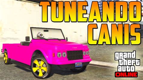 Tuneando el... ¡¡ Canis Kalahari !! - Gameplay GTA 5 Online 1.17 - DLC 1.17 - YouTube