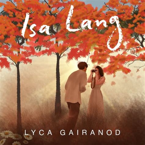 Stream Isa Lang by Lyca Gairanod | Listen online for free on SoundCloud