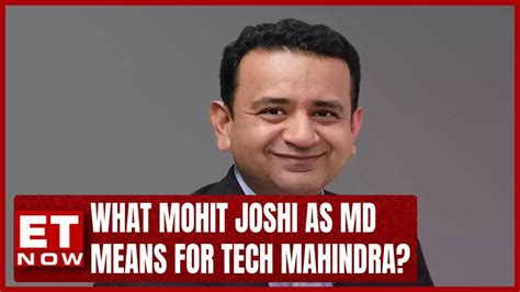 What Mohit Joshi Appointment Means For Tech Mahindra | ET Now | Videos ...