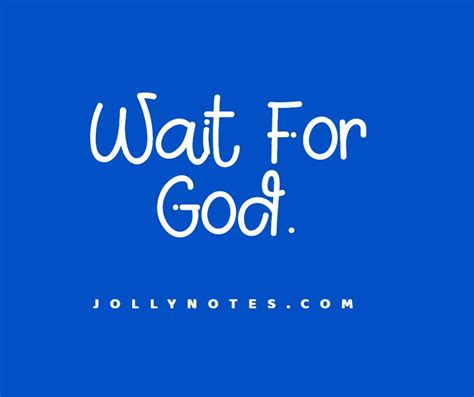 Wait For God: Bible Verses About Waiting For God. Wait And See What The Lord Will Do! – Daily ...