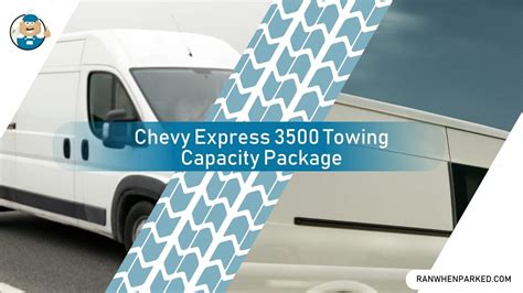 Towing Capacity Chevy Express 3500: A Detailed Guide - Ran When Parked - Car, Vehicle & Truck ...