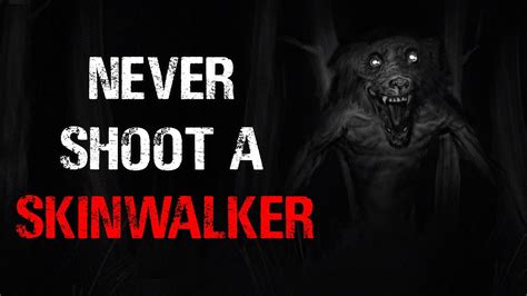 "Never Shoot A Skinwalker" Creepypasta - YouTube