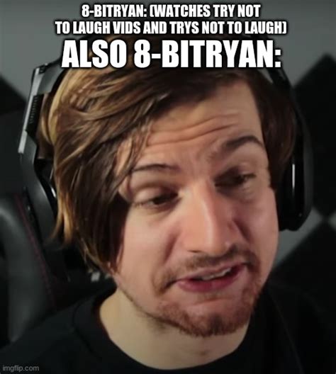 8-Bitryan try not to laugh in a nutshell - Imgflip