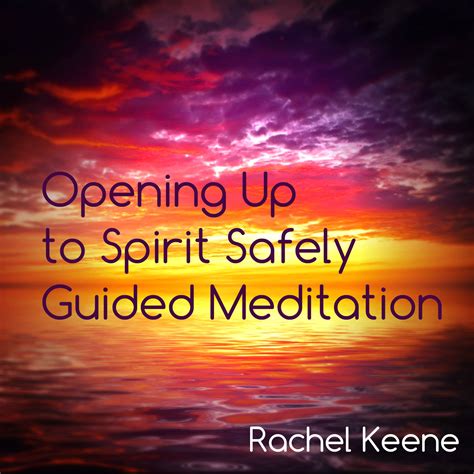 Opening Up to Spirit Safely - Your Spiritual Evolution