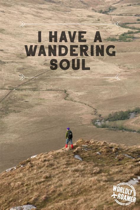 I HAVE A WANDERING SOUL - @WORLDLYROAMER . . . . . . . #worldlyroamer #travelquotesinsp… in 2020 ...