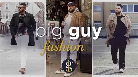 Big Guy Fashion 2024: How to Dress Well as a Bigger Man