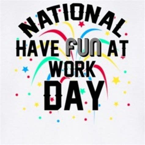 National Have Fun At Work Day: Did You Know... | Fun at work, Happy ...