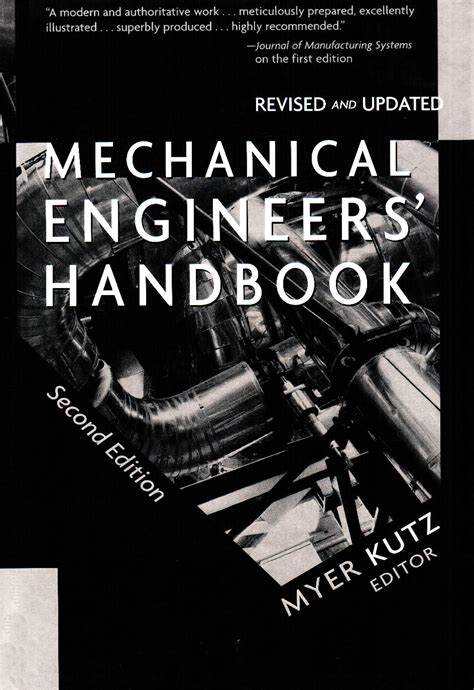 Mechanical Engineer's Handbook, 2nd Edition (Revised & Updated), Myer Kutz (Editor), 0471130079 ...