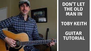 Don't Let The Old Man In - Toby Keith | Guitar Tutorial Chords - ChordU