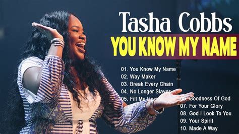 YOU KNOW MY NAME - TASHA COBBS || TOP SONGS OF TASHA COBBS - YouTube