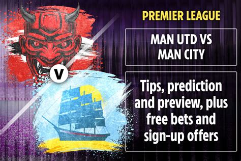 Man Utd vs Man City betting preview: Tips, predictions, enhanced odds ...