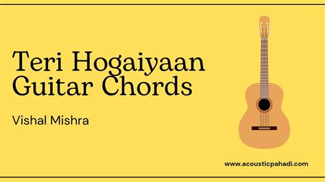 Teri Hogaiyaan Chords - Easy Guitar Lesson - Vishal Mishra - Acoustic Pahadi