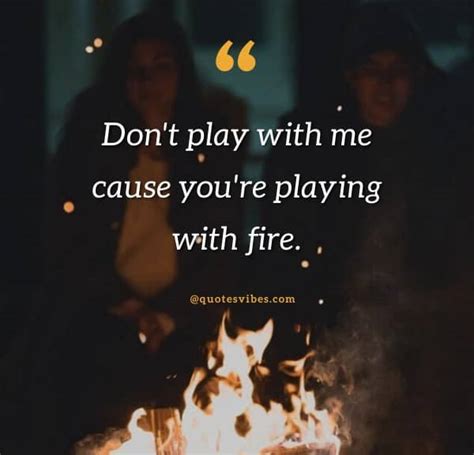 65 Playing With Fire Quotes And Sayings | Quotes Vibes