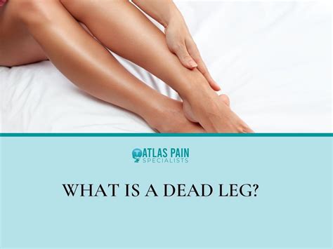 What Is a Dead Leg? - Atlas Pain Specialists