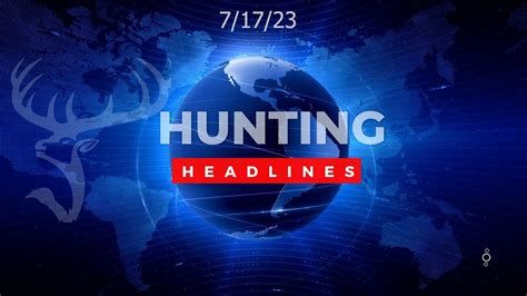 Hunting Headlines 71823 - YouTube