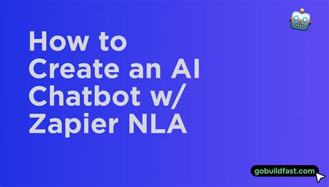 How to Create an AI Chatbot w/ Zapier NLA - GoBuildFast