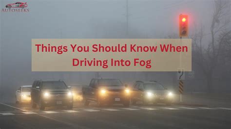 When Driving Into Fog You Should Know These Things