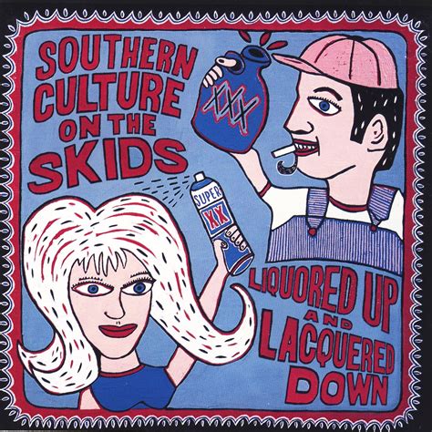 ‎Liquored Up and Lacquered Down - Album by Southern Culture On the Skids - Apple Music