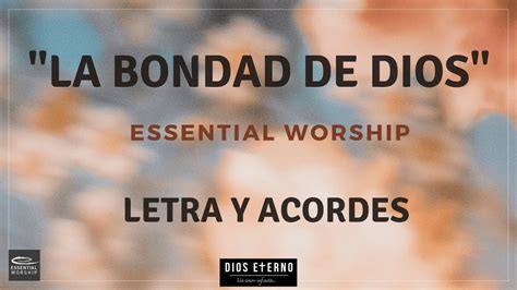 "La Bondad de Dios" Essential Worship- Letra y acordes Accordi - Chordify