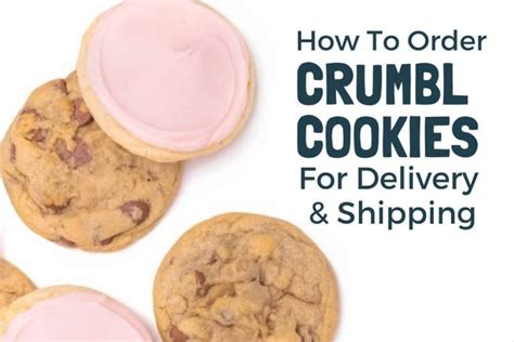 Ultimate Guide To Crumbl Cookies Delivery And Shipping - The Three Snackateers