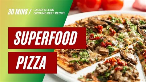 Laura's Lean Ground Beef Superfood Pizza Recipe - YouTube