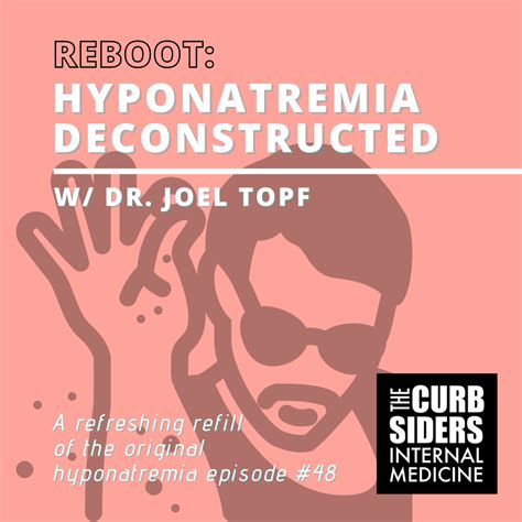 The Curbsiders Internal Medicine Podcast / REBOOT #48 Hyponatremia ...