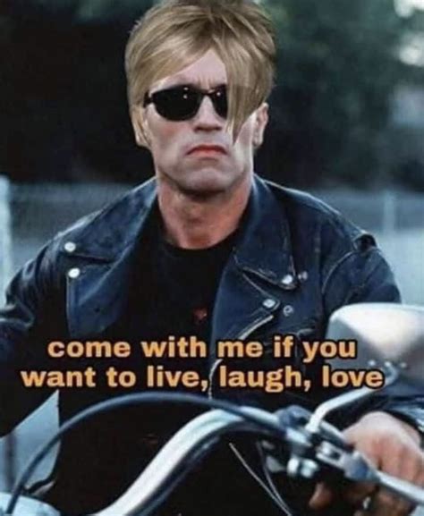 Come With Me If You Want To Live Laugh Love - Karen Terminator Meme - Shut Up And Take My Money