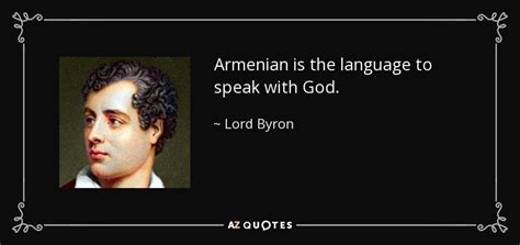 Lord Byron quote: Armenian is the language to speak with God.