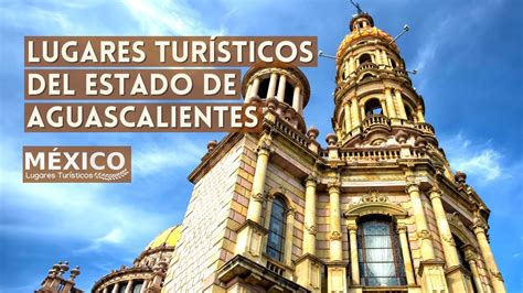 Lugares Turísticos de Aguascalientes México | Que Ver y Hacer | Guía ...